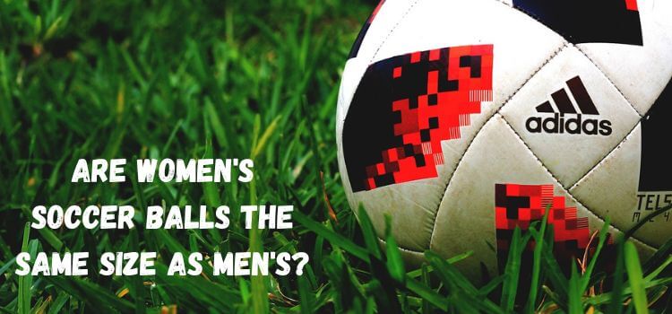 Are Women's Soccer Balls The Same Size As Men's