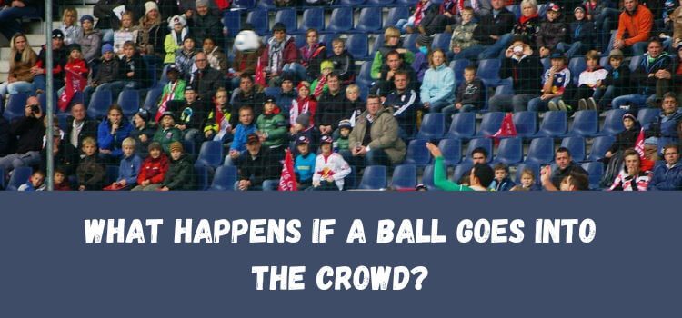 Can You Keep a Soccer Ball That Goes into the Stands 1