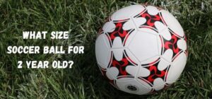 what size soccer ball for 2 year old