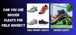 Can You Use Soccer Cleats for Field Hockey