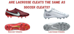 are lacrosse cleats the same as soccer cleats