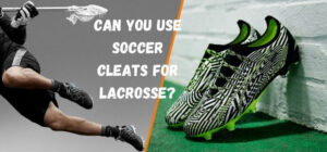 can you use soccer cleats for lacrosse