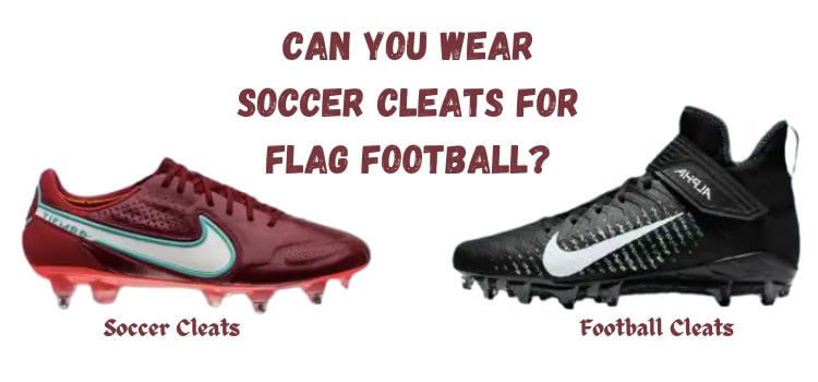 can you wear soccer cleats for flag football