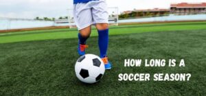 how long is a soccer season
