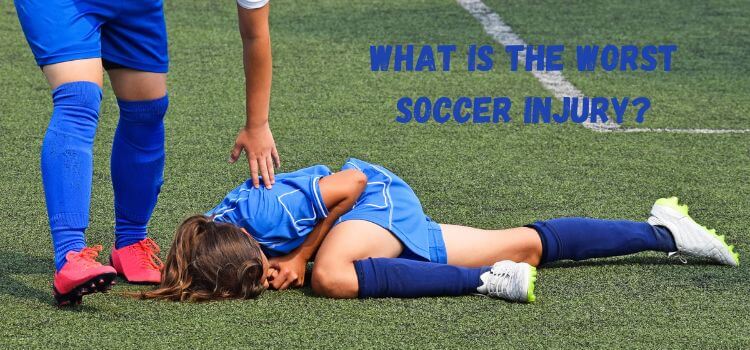what is the worst soccer injury