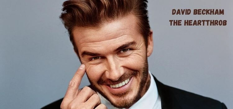 David Beckham: The Heartthrob