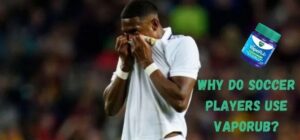 why do soccer players use vaporub