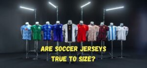 are soccer jerseys true to size