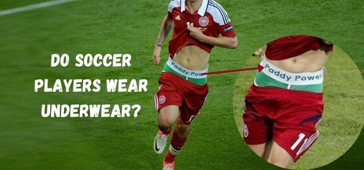 do soccer players wear underwear