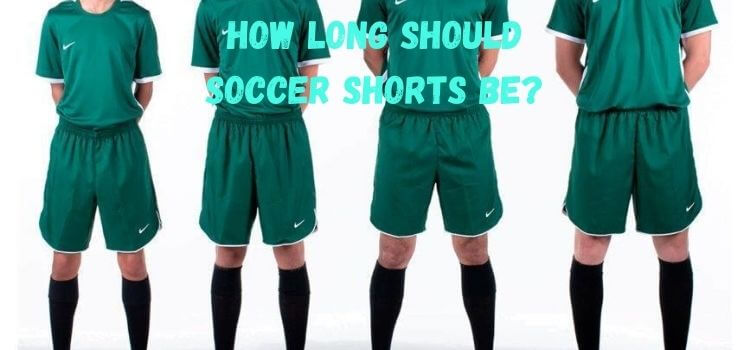 how long should soccer shorts be