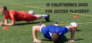 is calisthenics good for soccer players