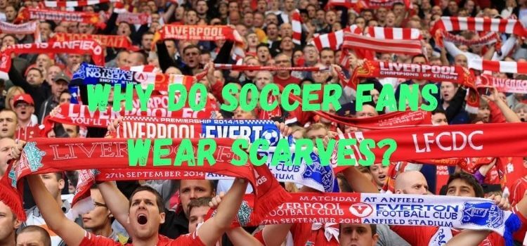 why do soccer fans wear scarves 1