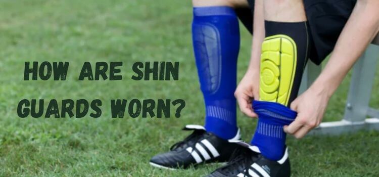how are shin guards worn