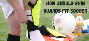 how should shin guards fit soccer