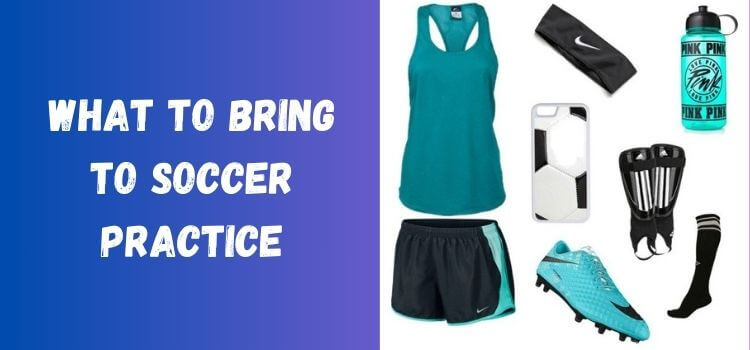 what to bring to soccer practice
