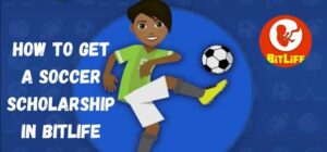 how to get a soccer scholarship in bitlife
