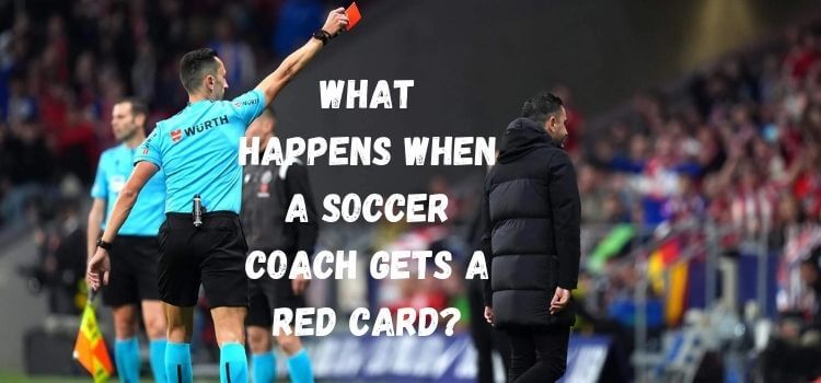 what happens when a soccer coach gets a red card